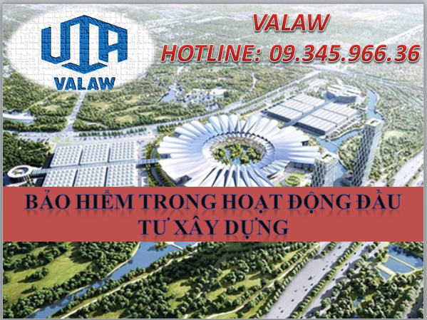 BẢO HIỂM TRONG HOẠT ĐỘNG ĐẦU TƯ XÂY DỰNG